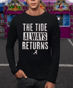 ALABAMA FOOTBALL THE TIDE ALWAYS RETURNS T-Shirt