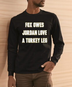 Aj Dillon Fox Owes Jordan Love A Turkey Leg Shirt