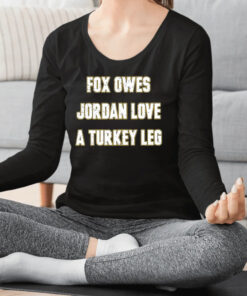 Aj Dillon Fox Owes Jordan Love A Turkey Leg Shirts