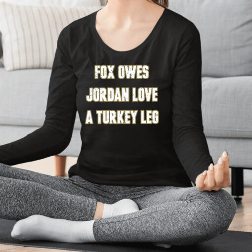 Aj Dillon Fox Owes Jordan Love A Turkey Leg Shirts