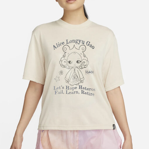 Alice Longyu Gao Let’t Hope Heteros Fail Learn Retire T-Shirt2