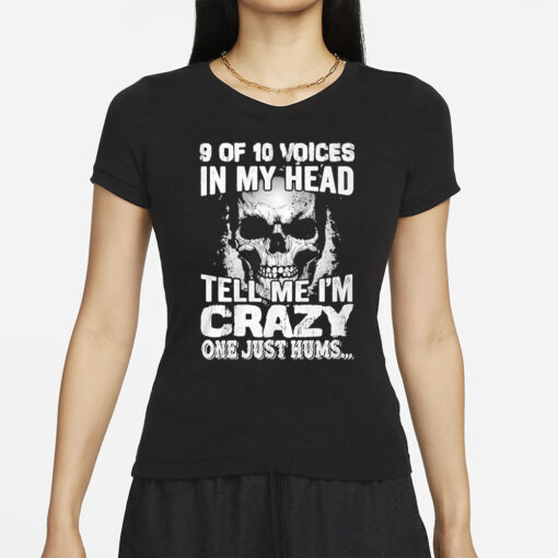 Amanda Laura 9 Of 10 Voices In My Head Tell Me I’m Crazy One Just Hums T-Shirt