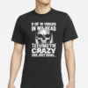 Amanda Laura 9 Of 10 Voices In My Head Tell Me I’m Crazy One Just Hums T-Shirts