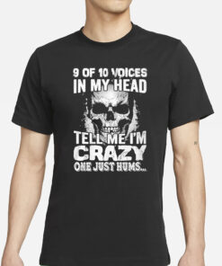 Amanda Laura 9 Of 10 Voices In My Head Tell Me I’m Crazy One Just Hums T-Shirts