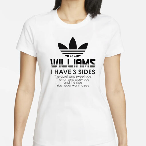 As a Williams I have 3 sides the side you never want to see T-Shirts