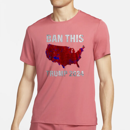 BAN THIS TRUMP 2024 SHIRT3