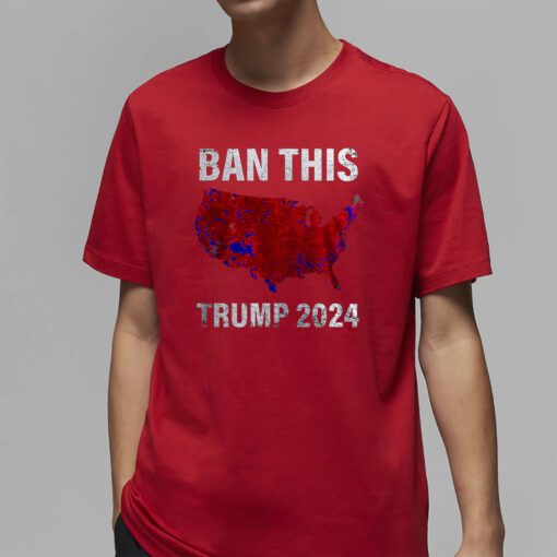 BAN THIS TRUMP 2024 SHIRTS2