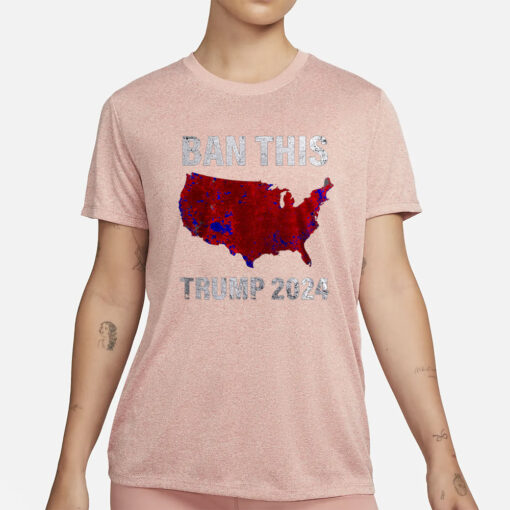 BAN THIS TRUMP 2024 SHIRTS4