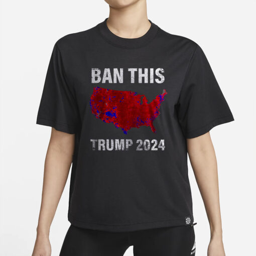 BAN THIS TRUMP 2024 T-SHIRTS