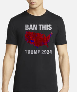 BAN THIS TRUMP 2024 T-SHIRTSS