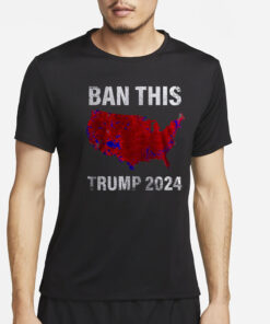 BAN THIS TRUMP 2024 T-Shirt2