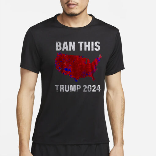 BAN THIS TRUMP 2024 T-Shirt2