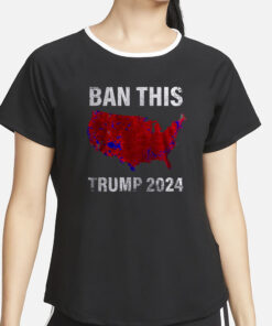 BAN THIS TRUMP 2024 T-Shirt4