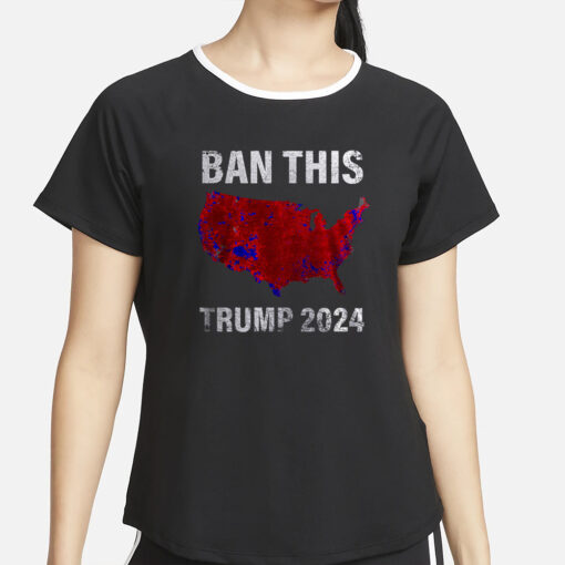 BAN THIS TRUMP 2024 T-Shirt4