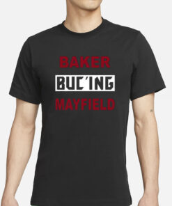 Baker Buc’ing Mayfield T-Shirts