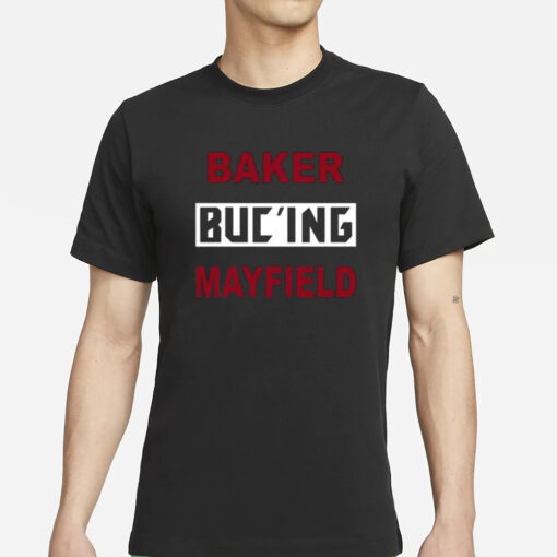 Baker Buc’ing Mayfield T-Shirts