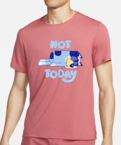 Bandit Heeler sleeping not today Bluey T-Shirt2