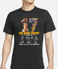 Big Bang Theory 17 Years of 2008-2024 thank you for the memories signature T-Shirt