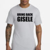 Bring Back Gisele Shirt