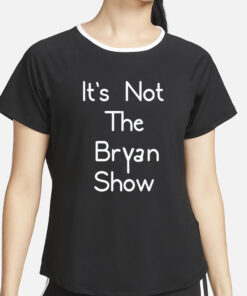 Bryan Ingram Wearing It's Not The Bryan Show-Unisex T-Shirt4