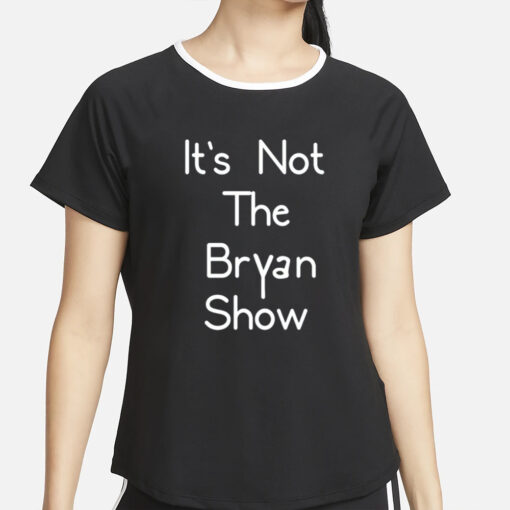 Bryan Ingram Wearing It's Not The Bryan Show-Unisex T-Shirt4