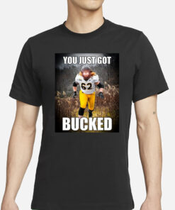 Bucky Williams Wearing You Just Got Bucked T-Shirt