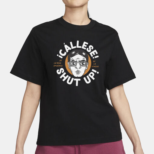 CÁLLESE Shut Up T-Shirt3