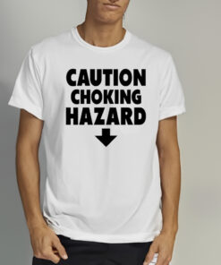 Caution Choking Hazard Funny Joke Spoof Humor Gift T-Shirtt