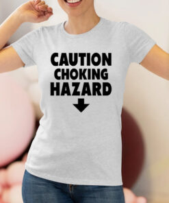 Caution Choking Hazard Funny Joke Spoof Humor Gift ShirtsCaution Choking Hazard Funny Joke Spoof Humor Gift Shirts