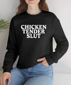 Chicken Tender Slut T-Shirts