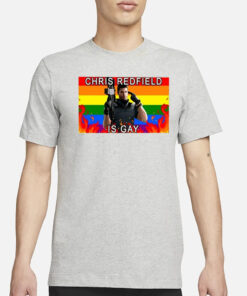 Chris Redfield Is Gay T-Shirt