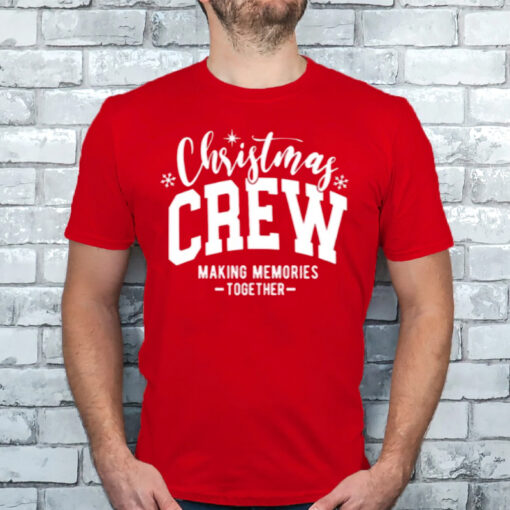 Christmas Crew Making Memories Together T-Shirts