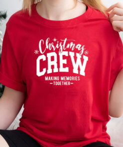 Christmas Crew Making Memories Together T-Shirtt