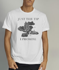 Cupid Just The Tip I Promise Shirts