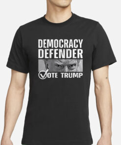 DEFEND DEMOCRACY VOTE TRUMP T-SHIRT