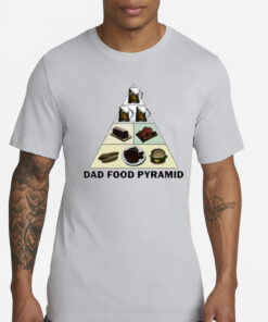 Dad Food Pyramid T-Shirt