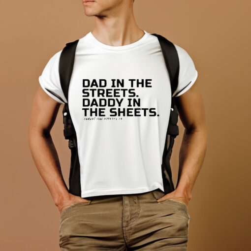 Dad In The Streets Daddy In The Sheets T-Shirtt