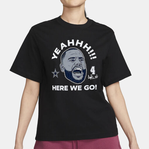 Dak Prescott Cowboys Yeah Here We Go Signature T-Shirt