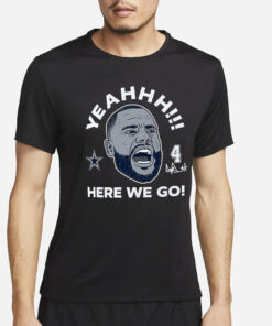 Dak Prescott Cowboys Yeah Here We Go Signature T-Shirts