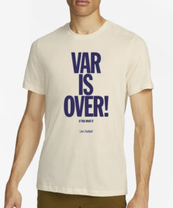 Danny Baker Var Is Over T-Shirt22