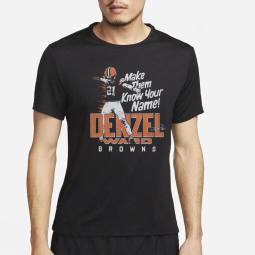 Denzel Ward Make Them Know Your Name Browns T-Shirt4