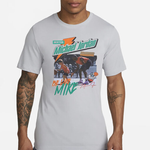 Dexter Michael Jordan Be Like Mike T-Shirts