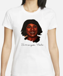 Do It To Me Again Pauline T-Shirts