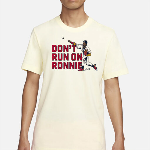 Don’t Run on Ronald Acuña Jr T-Shirt3