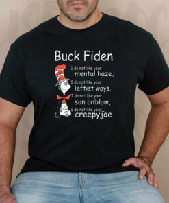 Dr Seuss Buck Fiden I Do Not Like Your Mental Haze Shirt2