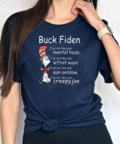 Dr Seuss Buck Fiden I Do Not Like Your Mental Haze Shirt4