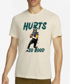 Eagles Hurts So Good Football Player Shirt3