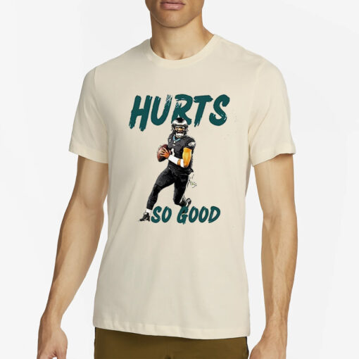 Eagles Hurts So Good Football Player Shirt3