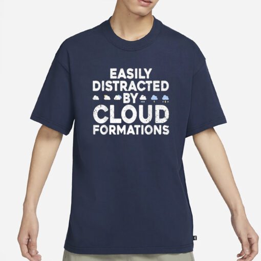 Easily Distracted By Cloud Formations T-Shirt1