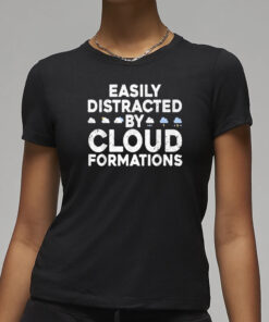 Easily Distracted By Cloud Formations T-Shirt3